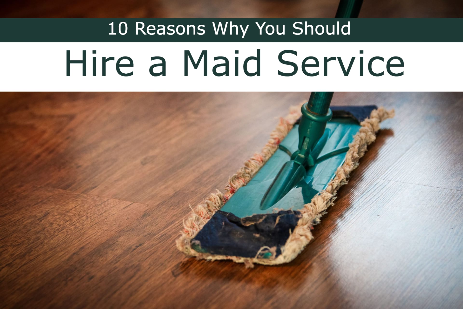 10 Reasons Why You Should Hire a Maid Service